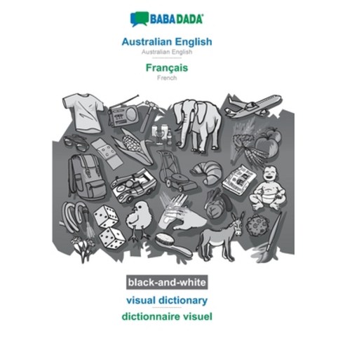 BABADADA black-and-white Australian English - Français visual dictionary - dictionnaire visuel: Au... Paperback, 9783752256277