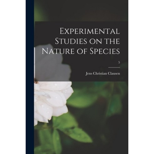 (영문도서) Experimental Studies on the Nature of Species; 5 Paperback, Hassell Street Press, English, 9781014717375