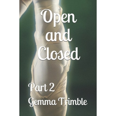 Open and Closed - Part 2: Part 2 Paperback, Independently Published, English, 9798702761336