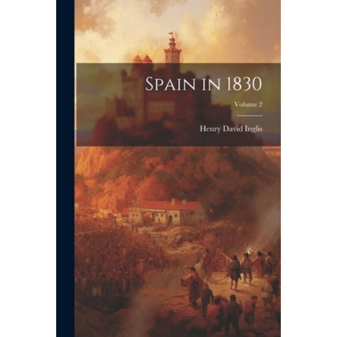 (영문도서) Spain in 1830; Volume 2 Paperback, Legare Street Press, English, 9781022493957