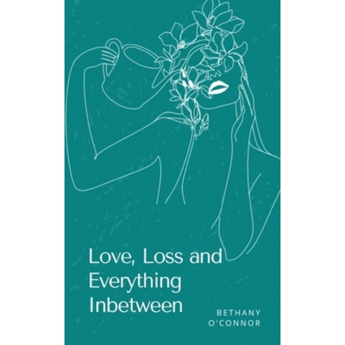 (영문도서) Love Loss and Everything Inbetween Paperback, Libresco Feeds Private Limited, English, 9789395950671