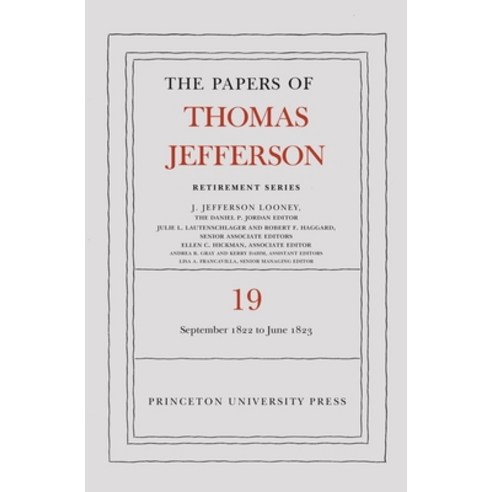 (영문도서) The Papers of Thomas Jefferson Retirement Series Volume 19: 16 September 1822 to 30 June 1823 Hardcover, Princeton University Press, English, 9780691243276