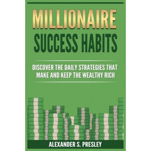 (영문도서) Millionaire Success Habits: Discover The Daily Strategies That Make and Keep The Wealthy Rich... Paperback, Urgesta as, English, 9788293791928