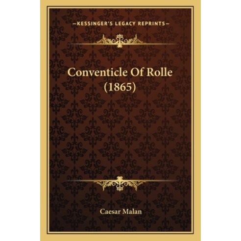 Conventicle Of Rolle (1865) Paperback, Kessinger Publishing
