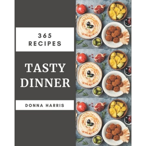 365 Tasty Dinner Recipes: Discover Dinner Cookbook NOW! Paperback, Independently Published, English, 9798567616819