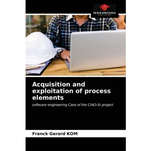 (영문도서) Acquisition and exploitation of process elements Paperback, Our Knowledge Publishing, English, 9786203643220
