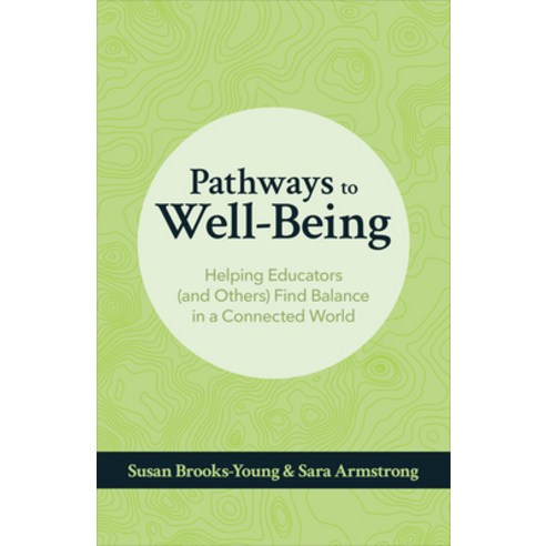 (영문도서) Pathways to Well-Being: Helping Educators (and Others) Find Balance in a Connected World Paperback, International Society for T..., English, 9781564847690