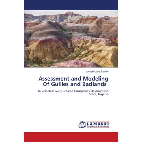 (영문도서) Assessment and Modeling Of Gullies and Badlands Paperback, LAP Lambert Academic Publis..., English, 9786207456215