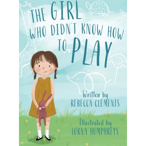 (영문도서) The Girl Who Didn''t Know How To Play Hardcover, Rebecca Clements, English, 9781838293857