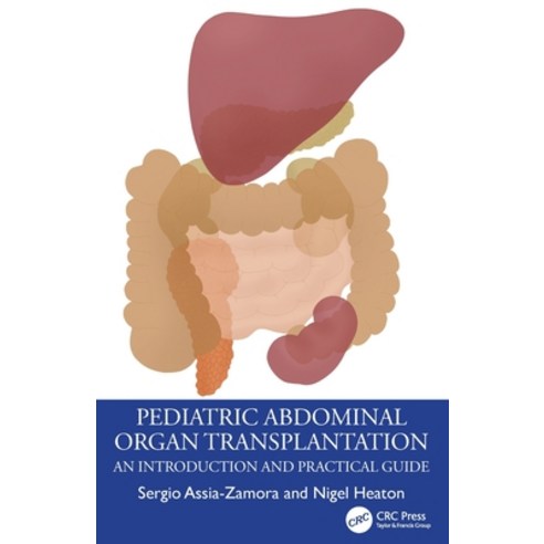 (영문도서) Pediatric Abdominal Organ Transplantation: An Introduction and Practical guide Paperback, CRC Press, English, 9781032371320