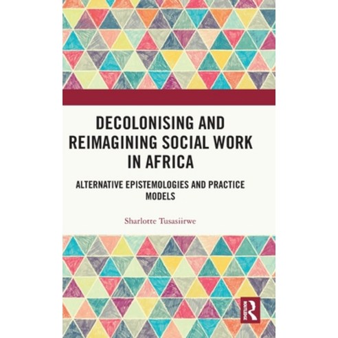 (영문도서) Decolonising and Reimagining Social Work in Africa: Alternative Epistemologies and Practice M... Hardcover, Routledge, English, 9781032202600