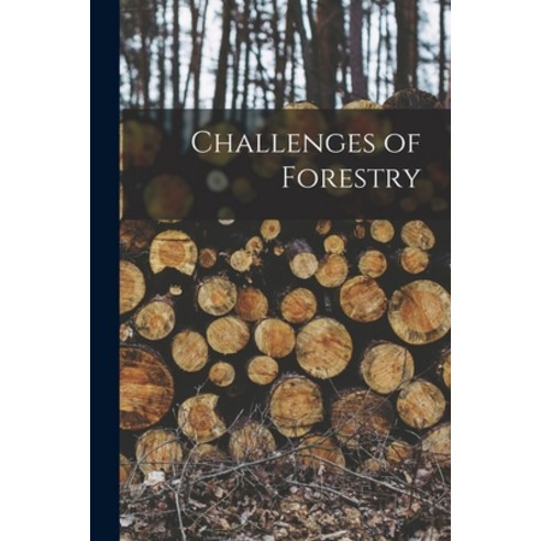 (영문도서) Challenges of Forestry Paperback, Hassell Street Press, English, 9781014247018