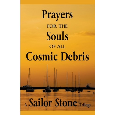 (영문도서) Prayers for the Souls of all Cosmic Debris Paperback, Mystica Holdings LLC, English, 9781393287971