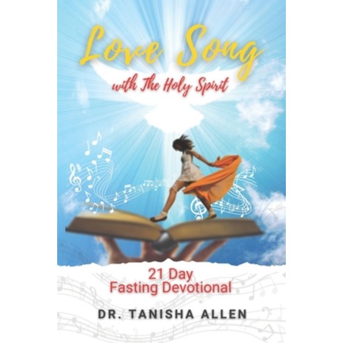 LOVE SONG with The Holy Spirit: 21 Day Fasting Devotional Paperback, Independently Published, English, 9798710367964