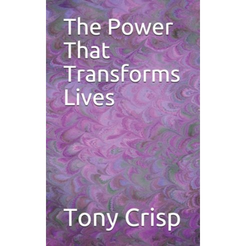 The Power That Transforms Lives Paperback, Independently Published