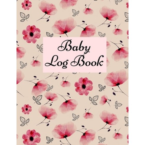 Baby Log Book: Baby Log Book: Planner and Tracker For New Moms Daily Journal Notebook To Record Sle... Paperback, Gheorghe Tutunaru, English, 9781716063961