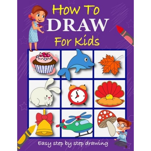 How to Draw For Kids: Fun how to draw book for toddlers Paperback, Independently Published, English, 9798693605787