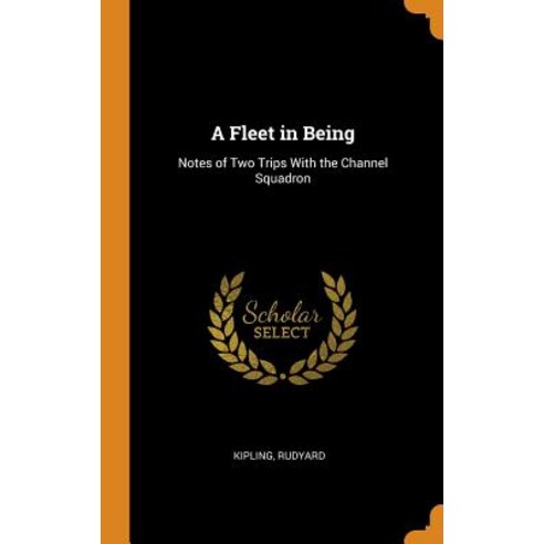 (영문도서) A Fleet in Being: Notes of Two Trips With the Channel Squadron Hardcover, Franklin Classics, English, 9780341679233