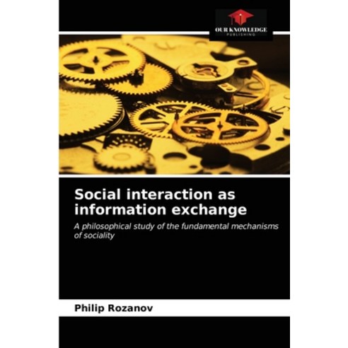 Social interaction as information exchange Paperback, Our Knowledge Publishing, English, 9786203384642
