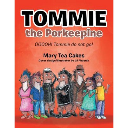 (영문도서) Tommie the Porkeepine: Ooooh! Tommie Do Not Go! Paperback, iUniverse, English, 9781532047848
