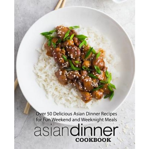 (영문도서) Asian Dinner Cookbook: Over 50 Delicious Asian Dinner Recipes for Fun Weekend and Weeknight M... Paperback, Independently Published, English, 9781794057647