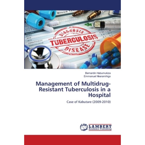 Management of Multidrug-Resistant Tuberculosis in a Hospital Paperback, LAP Lambert Academic Publis..., English, 9786138333951