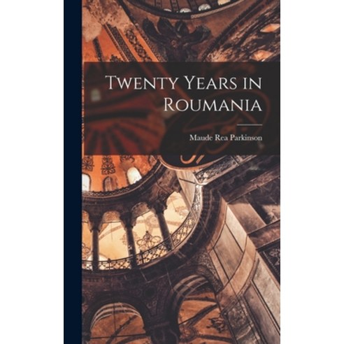 (영문도서) Twenty Years in Roumania Hardcover, Legare Street Press, English, 9781018114842