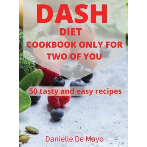 (영문도서) Dash Diet Cookbook Only for Two of You Hardcover, Indipendent Publisher, English, 9781914943065