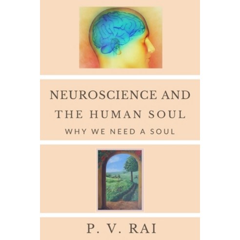 Neuroscience and Human Soul: Why we need a soul Paperback, Independently Published, English, 9798702291772