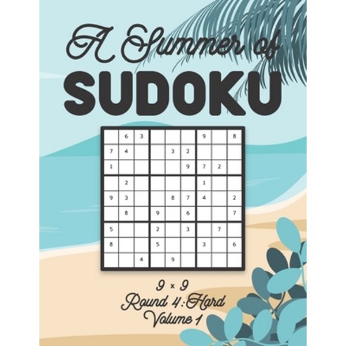 A Summer of Sudoku 9 x 9 Round 4: Hard Volume 1: Relaxation Sudoku Travellers Puzzle Book Vacation G... Paperback, Independently Published, English, 9798599383475