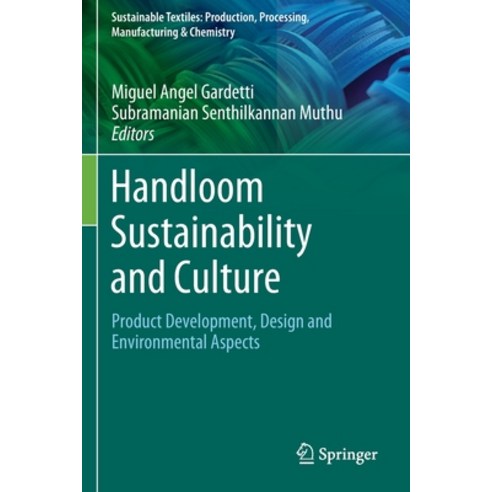 (영문도서) Handloom Sustainability and Culture: Product Development Design and Environmental Aspects Paperback, Springer, English, 9789811656675