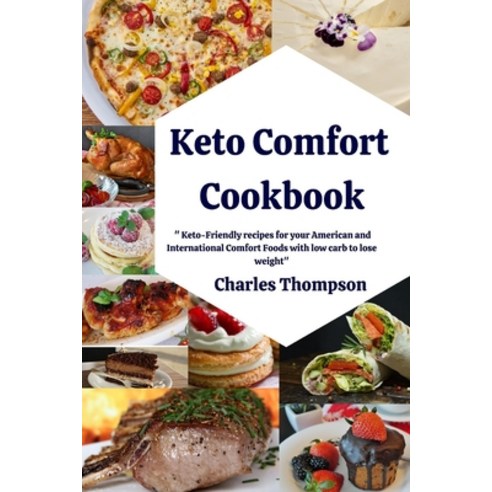 Keto Comfort Cookbook: + 100 Keto-Friendly recipes for your American and International Comfort Foods... Paperback, Independently Published