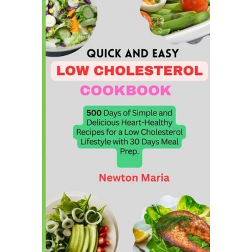 (영문도서) Quick and Easy Low Cholesterol Cookbook: 500 Days of Simple and Delicious Heart-Healthy Recip... Paperback, Independently Published, English, 9798869936714
