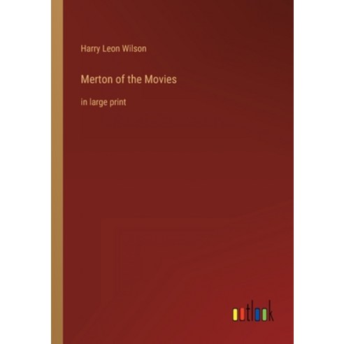 (영문도서) Merton of the Movies: in large print Paperback, Outlook Verlag, English, 9783368327965