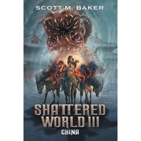 Shattered World III: China Paperback, Scott M. Baker