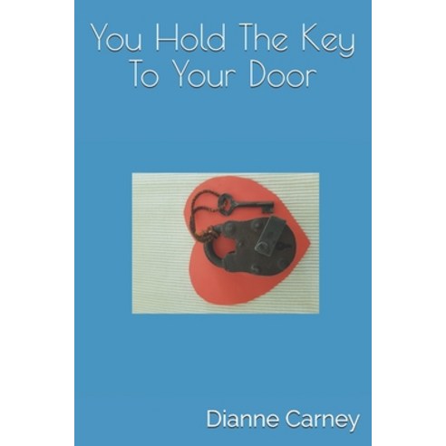 You Hold The Key To Your Door Paperback, Independently Published