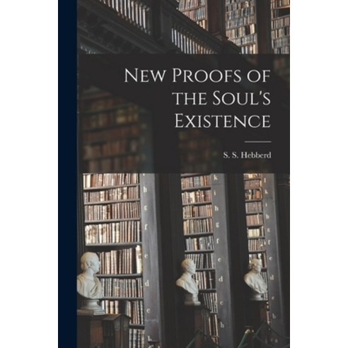 (영문도서) New Proofs of the Soul''s Existence Paperback, Legare Street Press, English, 9781015348202