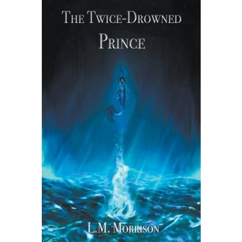 The Twice-Drowned Prince Paperback, L.M. Morrison, English, 9781393257691