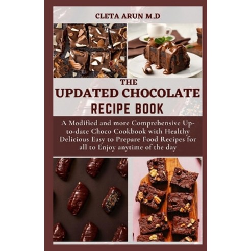 (영문도서) The Updated Chocolate Recipe Book: A Modified and More Comprehensive Up-to-date Choco Cookboo... Paperback, Independently Published, English, 9798538480715