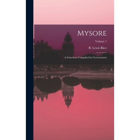 (영문도서) Mysore: A Gazetteer Compiled for Government; Volume 1 Hardcover, Legare Street Press, English, 9781018844718