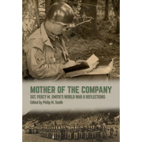 (영문도서) Mother of the Company: Sgt. Percy M. Smith''s World War II Reflections Hardcover, Texas A&M University Press, English, 9781648430664