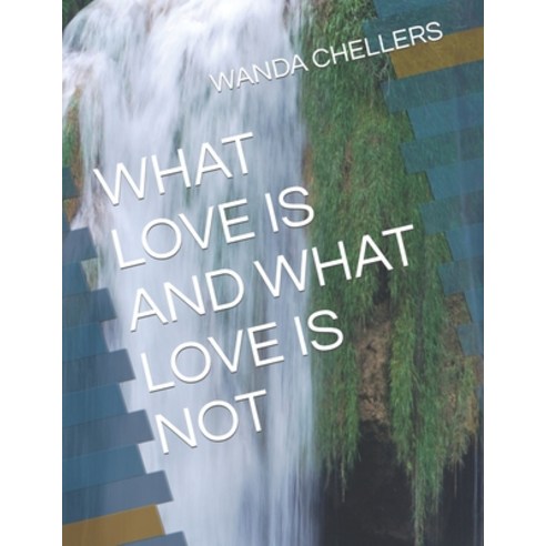 (영문도서) What Love Is and What Love Is Not Paperback, Independently Published, English, 9798879872194