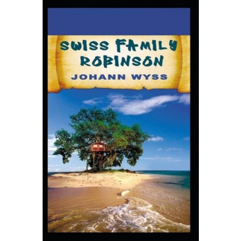 The swiss family robinson: Illustrated Edition Paperback, Independently Published, English, 9798745569753