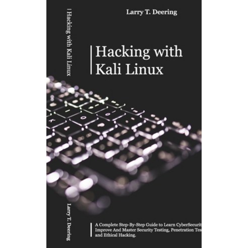 Hacking with Kali Linux: A Complete Step-By-Step Guide to Learn CyberSecurity. Improve And Master Se... Paperback, Amplitudo Ltd, English, 9781801149822
