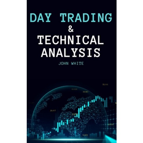 (영문도서) Day Trading and Technical Analysis: Discover the Best Day Trading Indicators and the Most Eff... Hardcover, My Publishing Empire Ltd, English, 9781803255651