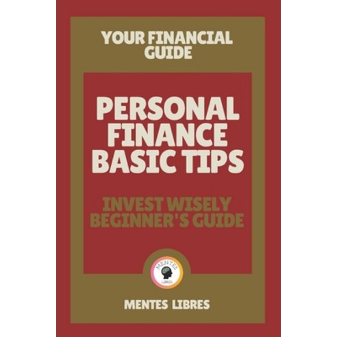 Personal Finance Basic Tips- Invest Wisely Beginner''s Guide: Your financial guide! Paperback, Independently Published, English, 9798704279181