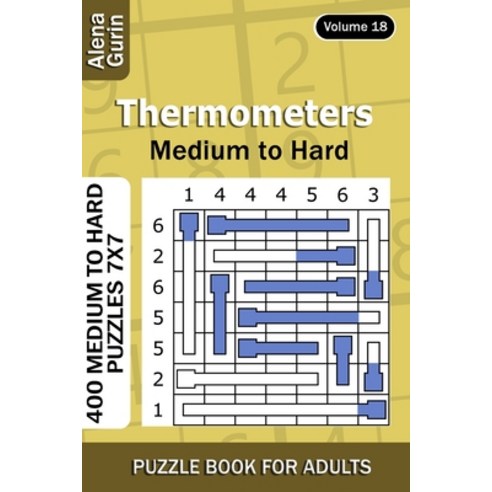 Thermometers puzzle book for Adults: 400 Medium to Hard Puzzles 7x7 (Volume 18) Paperback, Independently Published, English, 9798732523829