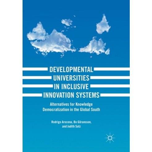 (영문도서) Developmental Universities in Inclusive Innovation Systems: Alternatives for Knowledge Democr... Paperback, Palgrave MacMillan, English, 9783319877365