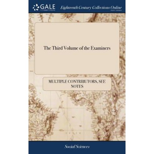 (영문도서) The Third Volume of the Examiners: Beginning on Friday the 2d of January 1712 and Ending on... Hardcover, Gale Ecco, Print Editions, English, 9781385042038