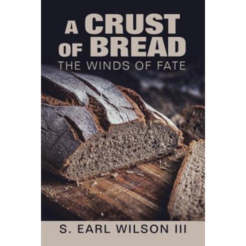 (영문도서) A Crust of Bread: The Winds of Fate Paperback, Xlibris Us, English, 9781796019575